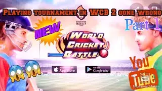 Playing tournament in wcb 2 gone wrong || Wcb 2 full gameplay || Part 1