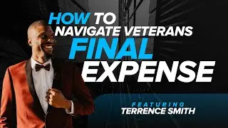 How To Navigate Veteran Final Expense - Terrence Smith