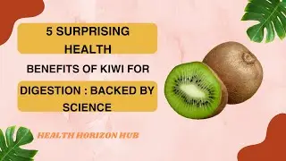 5 Surprising Health Benefits Of KIWI For Digestion Backed By Science