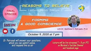 Reasons to Believe - Season 2 : Forming a Good Conscience, with Dr. Petrusek (episode 5-5)