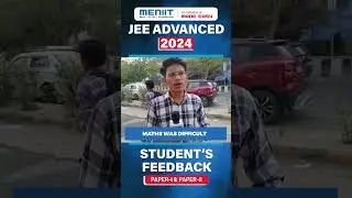 JEE Advanced 2024 | Paper 1 & Paper 2 | Easy or Tough | MENIIT