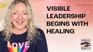 HEALING CHILDHOOD TRAUMA TO BECOME A VISIBLE LEADER | HUMAN DESIGN & LEADERSHIP