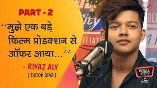 Riyaz Aly - Tik Tok SuperStar Reveals About His Bollywood Debut | Part 2 | Viral City