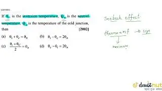 If theta_i, is the inversion temperature, theta_n is the neutral temperature, theta_c is the tem...
