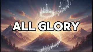[Worship Song] All Glory | Psalm 150 & Revelation 5:13