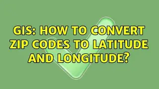 GIS: How to convert zip codes to latitude and longitude? (3 Solutions!!)