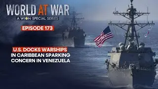 US Docks Warships & Nuclear Submarine in Caribbean, Sparking Concerns in Venezuela | World at War