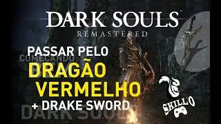 Dark Souls - Como passar pelo DRAG&Atilde;O VERMEHO e pegar a DRAKE SWORD