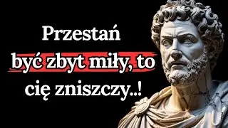 Przestań być zbyt miły &ndash; zniszczy to Twoją | stoicką mądrość