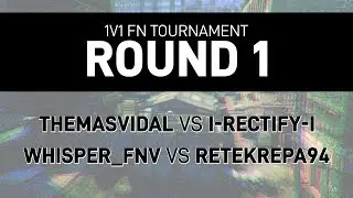 1v1 FN Tournament - Round 1 - TheMasvidal vs Rectify & WhisperFNV vs RetekRepa94