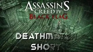 Assassin's Creed IV Black Flag Multiplayer: Deathmatch - Short