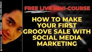 FREE Live Mini-Course: How To Make Your First Groove Sale With Social Media Marketing