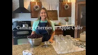 Canning Cherries in Apple Cider // Water Bath Cherry Recipe // Preserving Cherries for the Winter
