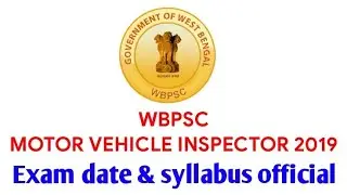 WBPSC MOTOR VEHICLE INSPECTOR 2019 EXAM DATE OFFICIAL UPDATE | MOTOR VEHICLE INSPECTOR SYLLABUS