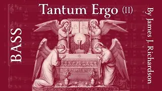 Tantum Ergo II (Richardson) &bull; BASS