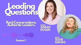 Leading Questions with Sarah Rosen