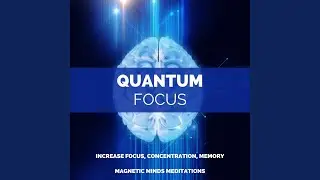 Quantum Focus v.12 (Increase Focus, Concentration, Memory)