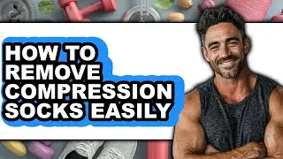 How to Remove Compression Socks Easily - Step by Step