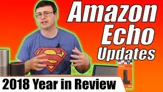 2018 Amazon Echo and Alexa Updates and Features Year in Review