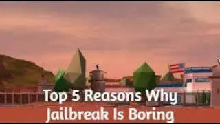 Top 5 Reasons Why ROBLOX Jailbreak Is Boring
