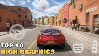 TOP 10 CAR GAMES WITH CONSOLE LEVEL GRAPHICS ANDROID AND IOS | HIGH GRAPHICS