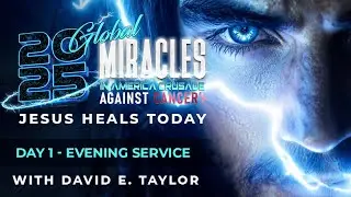 The Global Miracle Crusade Against Cancer with David E. Taylor | Day 1 | Evening