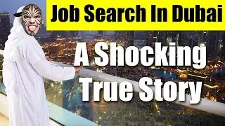 Jobs In Dubai, UAE 2018 - A Shocking True Story