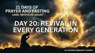 Day 20: Revival in Every Generation | 21 Days of Prayer & Fasting | God Has No Grandchildren