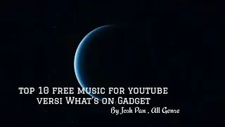 TOP 10 Free Music no Copyright for YouTube in Audio Music - Josh Pan