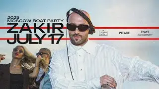 17 July 2025 / Zakir Live from «Moscow Boat Party» / DXB Boat Party x We Are x Techno and Chill
