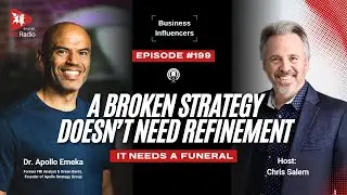 A Broken Strategy Doesn't Need Refinement | Business Influencers - 199 | TALRadio English