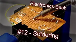 Electronics Bash - #12 - Soldering