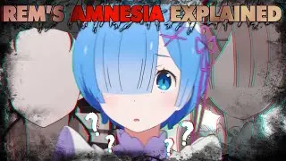 Rem's Amnesia Explained - Re: Zero Theory (Arc 6 + Arc 7)