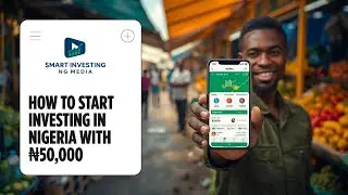 How to Start Investing in Nigeria With Just ₦50,000