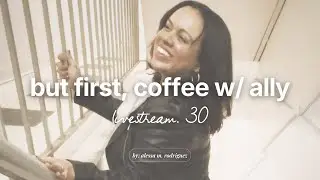 but first, coffee w/ ally | livestream 30 | january recap + february intentions ☕️
