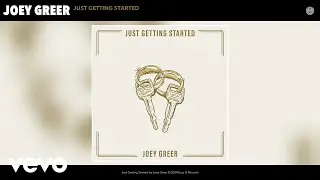Joey Greer - Just Getting Started (Official Audio)