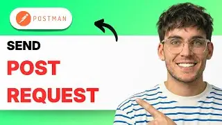 How to Send a Post Request in Postman [2026 Full Guide]