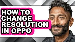 How to Change Resolution in Oppo - Step by Step