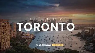 Toronto in 2025 : The City That Blends Beauty, Innovation, and Culture !!