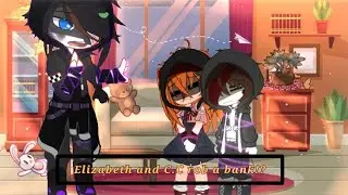 Elizabeth and C.C rob a bank?//afton/meme/Gacha club//Au//Original OC/