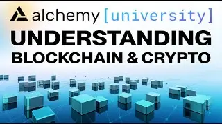 Understanding Blockchain & Crypto: Why They Matter - Alchemy University