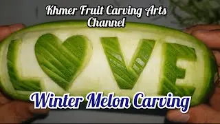 Khmer Fruit and Vegetable Carving Arts Winter Melon L❤️️ve