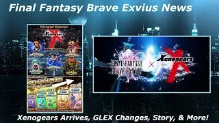 Xenogears Arrival, GLEX Changes, QoL improvments, & More! | FFBE Global News