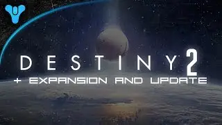 Destiny 2 In 2017, Large Expansion for Destiny, and Spring Update!