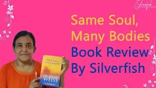 Same Soul Many Bodies Book Review||Silverfish||Past Life Regression||மறு பிறவிகள் ||முற்பிறவிகள்