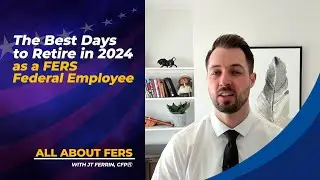 The Best Days to Retire in 2024 as a FERS Federal Employee