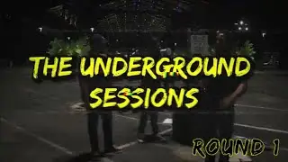 The Underground Sessions - Round 1
