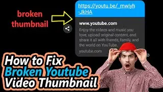 How To Fix Broken Youtube Video Thumbnail