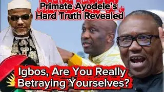 Primate Ayodele Drops a Bombshell &mdash;Why the Igbo Will Never Lead Nigeria!