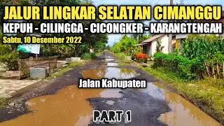 INFO TERKINI SUASANA DAN KONDISI JALAN CIMANGGU - KARANGTENGAH KARANGREJA KABUPATEN CILACAP | PART 1
